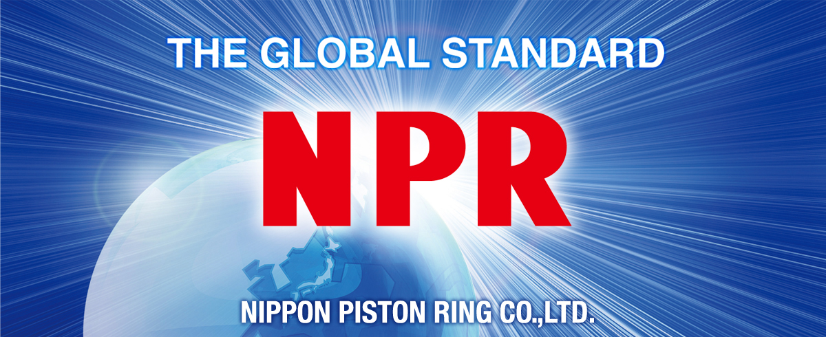 THE GLOBAL STANDARD NPR NIPPON PISTON RING CO.,LTD.